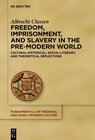 Buchcover Freedom, Imprisonment, and Slavery in the Pre-Modern World