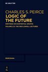 Buchcover Charles S. Peirce: Logic of the Future / The 1903 Lowell Lectures