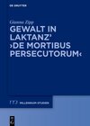 Buchcover Gewalt in Laktanz’ ›De mortibus persecutorum‹