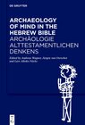 Buchcover Archaeology of Mind in the Hebrew Bible / Archäologie alttestamentlichen Denkens