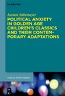 Buchcover Political Anxiety in Golden Age Children's Classics and Their Contemporary Adaptations