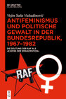Buchcover Antifeminismus und politische Gewalt in der Bundesrepublik, 1967–1982