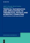 Buchcover Tropical Mathematics and Applications to Theoretical Physics and Scientific Computing