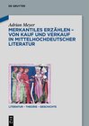 Buchcover Merkantiles Erzählen – Von Kauf und Verkauf in mittelhochdeutscher Literatur