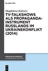 Buchcover TV-Talkshows als Propagandainstrument Russlands im Ukrainekonflikt (2014)