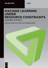 Buchcover Machine Learning under Resource Constraints / Machine Learning under Resource Constraints - Discovery in Physics