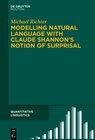 Buchcover Modelling Natural Language with Claude Shannon’s Notion of Surprisal