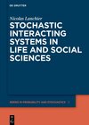Buchcover Stochastic Interacting Systems in Life and Social Sciences