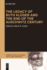 Buchcover The Legacy of Ruth Klüger and the End of the Auschwitz Century