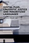 Buchcover Digital Flux, Linguistic Justice and Minoritized Languages