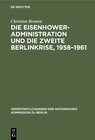 Buchcover Die Eisenhower-Administration und die zweite Berlinkrise, 1958–1961