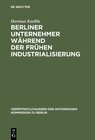 Buchcover Berliner Unternehmer während der frühen Industrialisierung