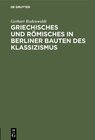 Buchcover Griechisches und Römisches in Berliner Bauten des Klassizismus