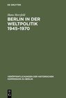 Buchcover Berlin in der Weltpolitik 1945–1970