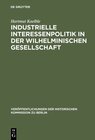 Buchcover Industrielle Interessenpolitik in der Wilhelminischen Gesellschaft