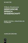 Buchcover Wilhelm Brandenstein: Griechische Sprachwissenschaft / Syntax, I. Einleitung. Die Flexibilien