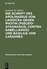Buchcover Die Schrift des Apolinarius von Laodicea gegen Photin (Pseudo-Athanasius, Contra Sabellianos) und Basilius von Caesarea