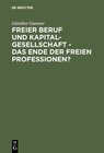 Buchcover Freier Beruf und Kapitalgesellschaft - das Ende der freien Professionen?