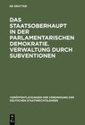 Buchcover Das Staatsoberhaupt in der parlamentarischen Demokratie. Verwaltung durch Subventionen