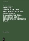 Buchcover Primäre Diagnostik und Verlaufskontrolle der Struma. 9. Konferenz über die menschliche Schilddrüse, Homburg-Saar