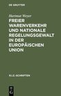 Buchcover Freier Warenverkehr und nationale Regelungsgewalt in der Europäischen Union