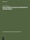 Buchcover Das Kurpfälzische Museum in Heidelberg