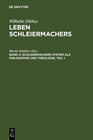 Buchcover Wilhelm Dilthey: Leben Schleiermachers / Schleiermachers System als Philosophie und Theologie