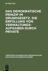 Buchcover Das demokratische Prinzip im Grundgesetz. Die Erfüllung von Verwaltungsaufgaben durch Private