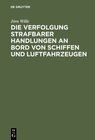 Buchcover Die Verfolgung strafbarer Handlungen an Bord von Schiffen und Luftfahrzeugen