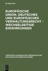 Buchcover Europäische Union. Deutsches und europäisches Verwaltungsrecht - Wechselseitige Einwirkungen