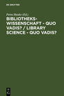 Buchcover Bibliothekswissenschaft - quo vadis? / Library Science - quo vadis ?