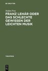 Buchcover Franz Lehár oder das schlechte Gewissen der leichten Musik