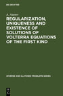 Buchcover Regularization, Uniqueness and Existence of Solutions of Volterra Equations of the First Kind