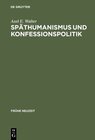 Buchcover Späthumanismus und Konfessionspolitik