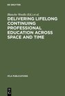 Buchcover Delivering Lifelong Continuing Professional Education Across Space and Time