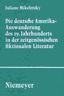 Buchcover Die deutsche Amerika-Auswanderung des 19. Jahrhunderts in der zeitgenössischen fiktionalen Literatur