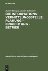 Buchcover Die Informationsvermittlungsstelle. Planung - Einrichtung - Betrieb