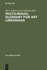 Buchcover Multilingual Glossary for Art Librarians