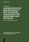 Buchcover Logarithmische Rechentafeln für Chemiker, Pharmazeuten, Mediziner und Physiker