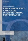 Buchcover Early Greek Epic: Language, Interpretation, Performance