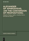 Buchcover Alexander of Aphrodisias, ›On the Conversion of Propositions‹