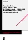 Buchcover Idealismus und Entfremdung – Adornos Auseinandersetzung mit Kierkegaard