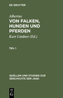 Buchcover Albertus: Von Falken, Hunden und Pferden / Albertus: Von Falken, Hunden und Pferden. Teil 1