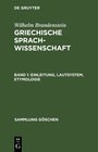 Buchcover Wilhelm Brandenstein: Griechische Sprachwissenschaft / Einleitung, Lautsystem, Etymologie
