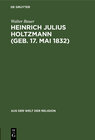 Buchcover Heinrich Julius Holtzmann (geb. 17. Mai 1832)