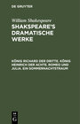 Buchcover William Shakespeare: Shakspeare’s dramatische Werke / König Richard der Dritte. König Heinrich der Achte. Romeo und Juli