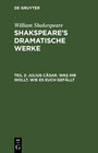 Buchcover William Shakespeare: Shakspeare’s dramatische Werke / Julius Cäsar. Was Ihr wollt. Wie es euch gefällt