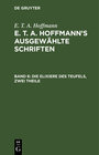 Buchcover E. T. A. Hoffmann: E. T. A. Hoffmann’s ausgewählte Schriften / Die Elixiere des Teufels, zwei Theile