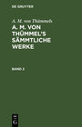 Buchcover A. M. von Thümmels: A. M. von Thümmel’s Sämmtliche Werke / A. M. von Thümmels: A. M. von Thümmel’s Sämmtliche Werke. Ban