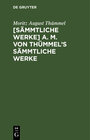 Buchcover [Sämmtliche Werke] A. M. von Thümmel's sämmtliche Werke